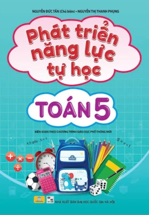 PHÁT TRIỂN NĂNG LỰC TỰ HỌC TOÁN LỚP 5 (Biên soạn theo chương trình GDPT mới)