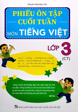 PHIẾU ÔN TẬP CUỐI TUẦN TIẾNG VIỆT LỚP 3 (Chân trời sáng tạo)