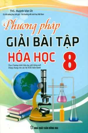 PHƯƠNG PHÁP GIẢI BÀI TẬP HÓA HỌC LỚP 8 (Dùng chung cho các bộ SGK hiện hành)