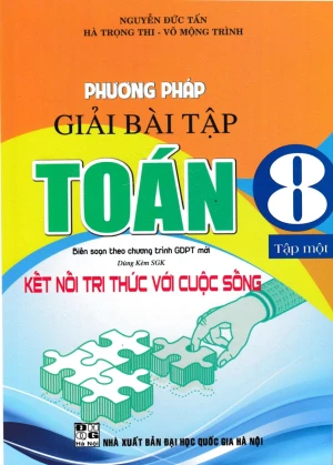 PHƯƠNG PHÁP GIẢI BÀI TẬP TOÁN LỚP 8 - TẬP 1 (Dùng kèm SGK Kết nối tri thức)