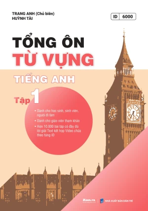 TỔNG ÔN TỪ VỰNG TIẾNG ANH - TẬP 1