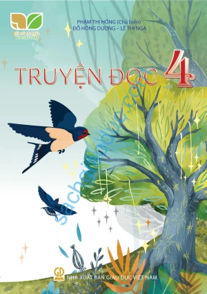 TRUYỆN ĐỌC LỚP 4 - BỔ TRỢ CÁC HOẠT ĐỘNG TẬP ĐỌC - KỂ CHUYỆN - ĐỌC MỞ RỘNG (Kết nối tri thức với cuộc sống)