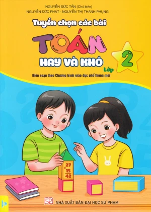 TUYỂN CHỌN CÁC BÀI TOÁN HAY VÀ KHÓ LỚP 2 (Theo chương trình GDPT mới - Dùng chung cho các bộ SGK hiện hành)