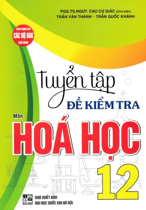 TUYỂN TẬP ĐỀ KIỂM TRA MÔN HÓA HỌC LỚP 12
