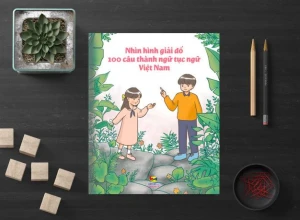 Nhìn hình giải đố 100 câu thành ngữ, tục ngữ Việt Nam