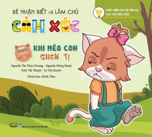 BÉ NHẬN BIẾT VÀ LÀM CHỦ CẢM XÚC - KHI MÈO CON GHEN TỊ