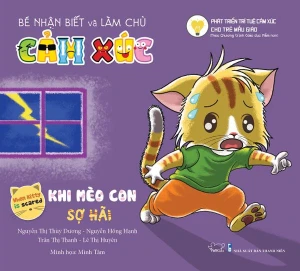BÉ NHẬN BIẾT VÀ LÀM CHỦ CẢM XÚC - KHI MÈO CON SỢ HÃI