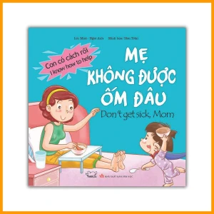 Bộ sách Con có cách rồi: Mẹ không được ốm đâu