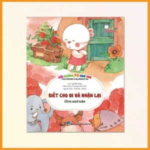 Bồi dưỡng FQ cho trẻ: Biết cho đi và nhận lại