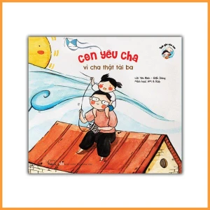 Con yêu cha vì cha thật tài ba