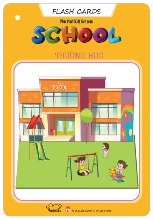 Flash Cards Anh - Việt: Chủ đề School - Trường học (Tái bản)