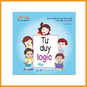 Phát triển trí lực toàn diện cho trẻ 4 - 6 tuổi: Tư duy logic