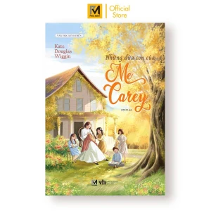 Sách Văn Học Kinh Điển - Những Đứa Con Của Mẹ Carey (Tác giả Kate Douglas Wiggin - Dịch giả Orkid)