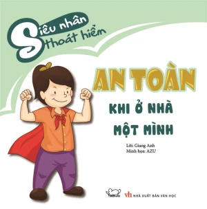 Siêu nhân thoát hiểm: An toàn khi ở nhà một mình (tái bản)