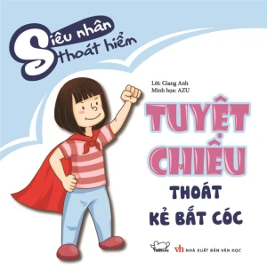 Siêu nhân thoát hiểm: Tuyệt chiêu thoát kẻ bắt cóc (tái bản)