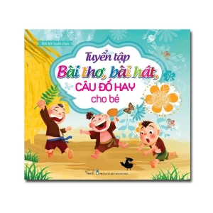 Tuyển tập Bài thơ, bài hát, câu đố hay cho bé