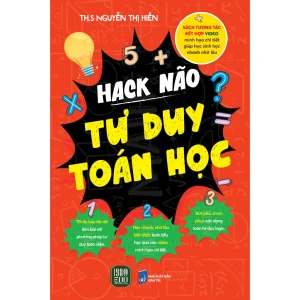 Hack Não Tư Duy Toán Học (Thạc Sĩ Nguyễn Thị Hiền)