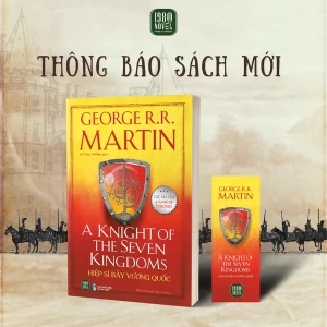 Sách HIỆP SĨ BẢY VƯƠNG QUỐC (A Knight of the Seven Kingdoms) - George R.R. Martin