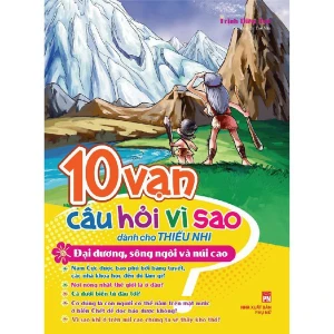 10 Vạn Câu Hỏi Vì Sao_Đại Dương, Sông Ngòi Và Núi Cao
