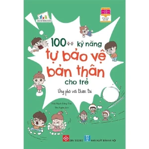 100 Kỹ Năng Tự Bảo Vệ Bản Thân Cho Trẻ - Ứng Phó Với Thiên Tai