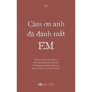 Cảm Ơn Anh Đã Đánh Mất Em