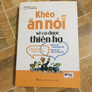 Khéo ăn nói sẽ có được thiên hạ - Trác Nhã - Sách Cũ ABC