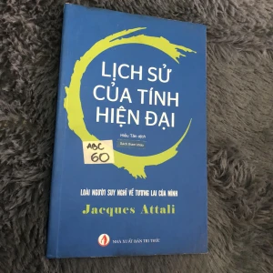 Lịch sử của tính hiện đại - Jacques Attali - Sách Cũ ABC