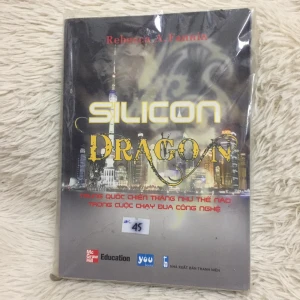 Silicon Dragon - Trung Quốc Chiến Thắng Như Thế Nào Trong Cuộc Chạy Đua Công Nghệ - Sách Cũ ABC
