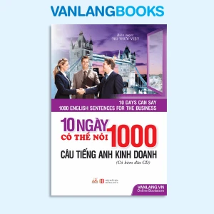 10 Ngày Có Thể Nói 1000 Câu Tiếng Anh Kinh Doanh (Kèm CD) - Vanlangbooks