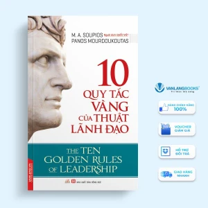 10 Quy tắc vàng của thuật lãnh đạo - Vanlangbooks