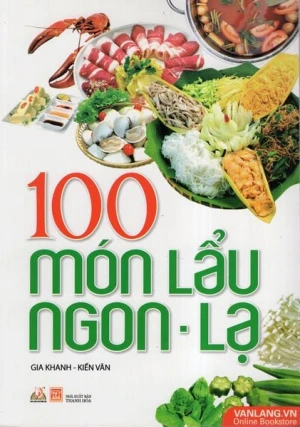 100 Món Lẩu Ngon - Lạ (Tái Bản 2017) - Vanlangbooks