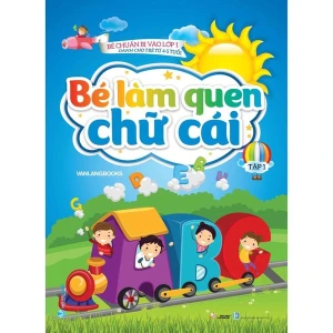 Bé Chuẩn Bị Vào Lớp - Bé Làm Quen Chữ Cái - Tập 1 (Dành Cho Trẻ Từ 4 - 5 Tuổi) - Vanlangbooks