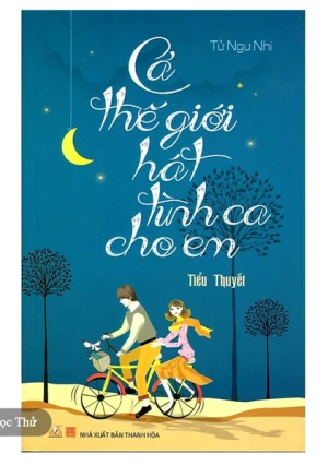 Cả thế giới hát tình ca cho em - Vanlangbooks