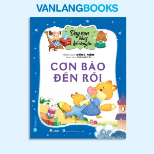 Dạy Con Bằng Kể Chuyện - Cơn Bão Đến Rồi - Vanlangbooks