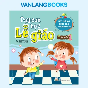 Dạy Con Học Lễ Giáo - Lớp Mầm 1 - Vanlangbooks