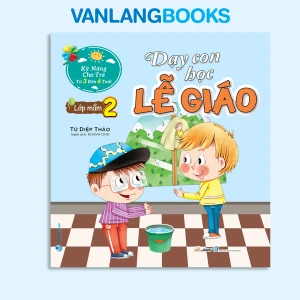 Dạy Con Học Lễ Giáo - Lớp Mầm 2 (Tái Bản 2021) - Vanlangbooks
