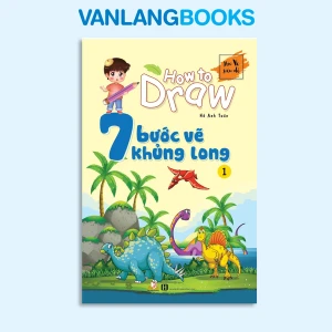 How To Draw - 7 Bước Vẽ Khủng Long - Tập 1 - Vanlangbooks