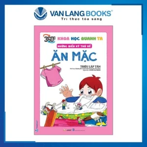 Khoa Học Quanh Ta: Những Điều Kỳ Thú Về Ăn Mặc - Vanlangbooks