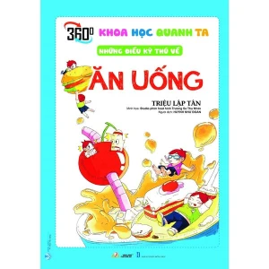 Khoa Học Quanh Ta: Những Điều Kỳ Thú Về Ăn Uống - Vanlangbooks