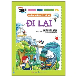 Khoa Học Quanh Ta: Những Điều Kỳ Thú Về Đi Lại - Vanlangbooks