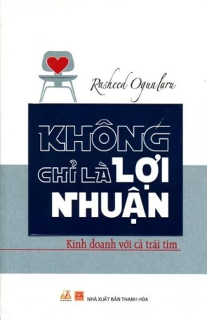 Không Chỉ Là Lợi Nhuận - Kinh Doanh Với Cả Trái Tim - Vanlangbooks