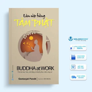 Làm Việc Bằng Tâm Phật - Buddha At Work - Vanlangbooks