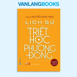 Lịch Sử Triết Học Phương Đông (Tái Bản 2020) - Vanlangbooks