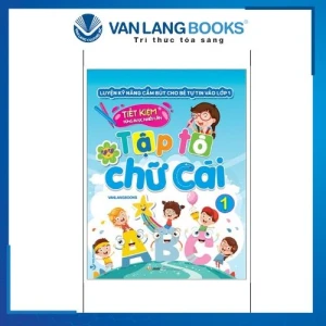 Luyện Kỹ Năng Cầm Bút Cho Bé Tự Tin Vào Lớp 1 - Tập Tô Chữ Cái - Tập 1 - Vanlangbooks
