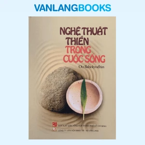 Nghệ Thuật Thiền Trong Cuộc Sống - Vanlangbooks
