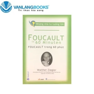 Những Nhà Tư Tưởng Lớn: Foucault Trong 60 Phút - Vanlangbooks