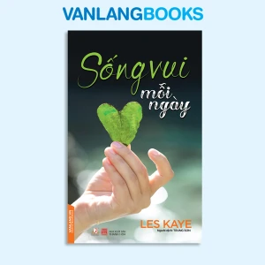 Sống Vui Mỗi Ngày - Định Tâm Trong Mọi Hành Động - Vanlangbooks