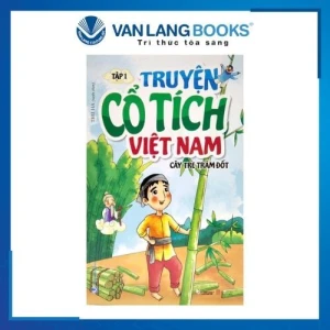 Tập 1: Cây Tre Trăm Đốt - Truyện Cổ Tích Việt Nam - Vanlangbooks