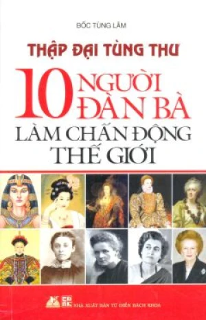 Thập Đại Tùng Thư - 10 Người Đàn Bà Làm Chấn Động Thế Giới - Vanlangbooks
