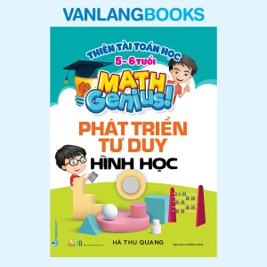 Thiên Tài Toán Học (5 - 6 Tuổi) - Phát Triển Tư Duy Hình Học - Vanlangbooks